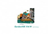 Garden #05 RAW by Chinatsu + #06 For Zine