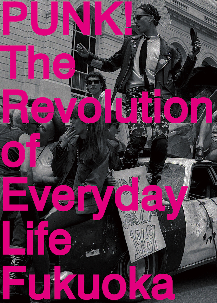 PUNK! The Revolution of Everyday Life Fukuoka